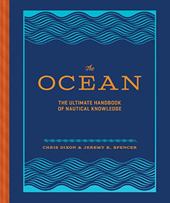 The Ocean (The Ultimate Handbook of Nautical Knowledge) by Chris Dixon, Jeremy K. Spencer, 9781452158662