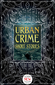 Urban Crime Short Stories by Christopher Semtner, T.J. Berg, Judi Calhoun, Ramsey Campbell, Meg Elison, Rich Larson, C.L. McDaniel, Dan Micklethwaite, Trixie Nisbet, Thana Niveau, Josh Pachter, Michael Penncavage, Jennifer Quail, Alexandra Renwick, K.W. Roberts, Leo X. Robertson, David Tallerman, Salinda Tyson, Rachel Watts, Chris Wheatley, 9781787555402
