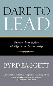 Dare to Lead (Proven Principles of Effective Leadership) by Byrd Baggett, 9781684423958