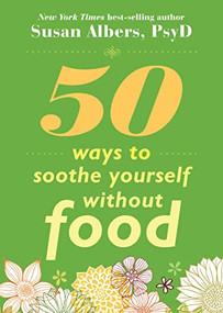 50 Ways to Soothe Yourself Without Food by Susan Albers, 9781572246768