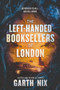 The Left-Handed Booksellers of London - 9780062683267 by Garth Nix, 9780062683267