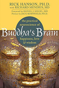 Buddha's Brain (The Practical Neuroscience of Happiness, Love, and Wisdom) by Rick Hanson, Richard Mendius, Jack Kornfield, Daniel J. Siegel, 9781572246959