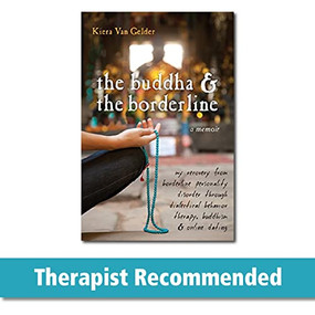 The Buddha and the Borderline (My Recovery from Borderline Personality Disorder through Dialectical Behavior Therapy, Buddhism, and Online Dating) by Kiera Van Gelder, 9781572247109