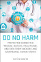 Do No Harm (Protecting Connected Medical Devices, Healthcare, and Data from Hackers and Adversarial Nation States) by Matthew Webster, 9781119794028