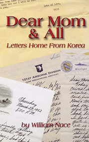 Dear Mom & All (Letters Home from Korea) by William Nace, 9781563118494
