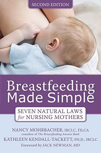 Breastfeeding Made Simple (Seven Natural Laws for Nursing Mothers) by Nancy Mohrbacher, Kathleen Kendall-Tackett, Jack Newman, 9781572248618