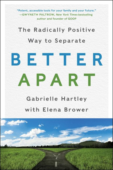 Better Apart (The Radically Positive Way to Separate) - 9780062689399 by Gabrielle Hartley, Elena Brower, 9780062689399