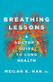 Breathing Lessons (A Doctor's Guide to Lung Health) by MeiLan K. Han, 9780393866629