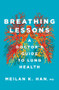 Breathing Lessons (A Doctor's Guide to Lung Health) by MeiLan K. Han, 9780393866629