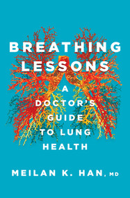 Breathing Lessons (A Doctor's Guide to Lung Health) by MeiLan K. Han, 9780393866629