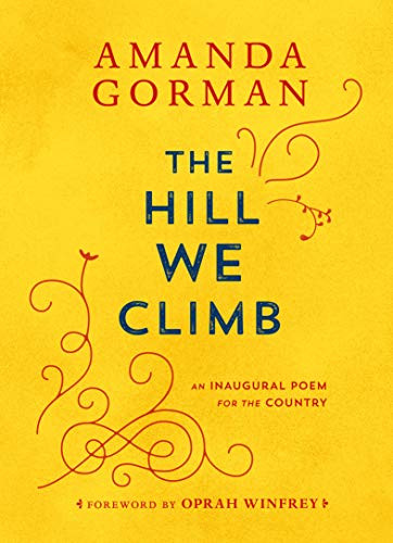 The Hill We Climb (An Inaugural Poem for the Country) by Amanda Gorman, Oprah Winfrey, 9780593465271