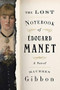 The Lost Notebook of Édouard Manet (A Novel) by Maureen Gibbon, 9780393867152