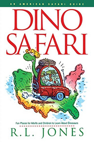 Dino Safari (Fun Places for Adults and Children to Learn about Dinosaurs) by R.L. Jones, 9781581820355