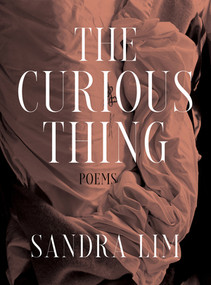 The Curious Thing (Poems) by Sandra Lim, 9780393867893