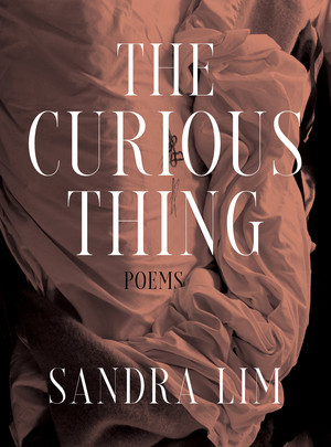 The Curious Thing (Poems) by Sandra Lim, 9780393867893