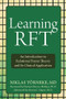 Learning RFT (An Introduction to Relational Frame Theory and Its Clinical Application) by Niklas Törneke, Dermot Barnes-Holmes, Steven C. Hayes, 9781572249066