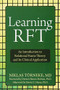 Learning RFT (An Introduction to Relational Frame Theory and Its Clinical Application) by Niklas Törneke, Dermot Barnes-Holmes, Steven C. Hayes, 9781572249066