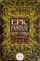 Epic Fantasy Short Stories by Philippa Semper, Brian Bogart, Ramsey Campbell, Evey Brett, Kate Dollarhyde, Lucinda Gunnin, Joshua K. Haarstad, Anne Leonard, E.H. Mann, Alison McBain, Emily McCosh, Dan Micklethwaite, Wendy Nikel, Mary O'Donnell, Aimee Ogden, Cassandra Taylor, M. Elizabeth Ticknor, Nemma Wollenfang, Leah Cypess, 9781787556935