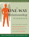 The One-Way Relationship Workbook (Step-by-Step Help for Coping With Narcissists, Egotistical Lovers, Toxic Coworkers, and Others Who Are Incredibly Self-Absorbed) by Alan A. Cavaiola, Neil Lavender, 9781572249097