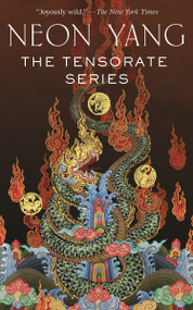 The Tensorate Series ((The Black Tides of Heaven, The Red Threads of Fortune, The Descent of Monsters, The Ascent to Godhood)) by Neon Yang, 9781250807540