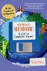 Sid Meier's Memoir! (A Life in Computer Games) - 9780393868296 by Sid Meier, 9780393868296