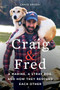 Craig & Fred (A Marine, A Stray Dog, and How They Rescued Each Other) by Craig Grossi, 9780062693396