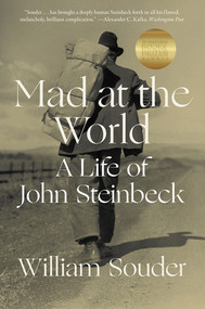 Mad at the World (A Life of John Steinbeck) - 9780393868326 by William Souder, 9780393868326