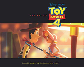 Disney/Pixar The Art of Toy Story 4 ((Toy Story Art Book, Pixar Animation Process Book)) by Josh Cooley, Annie Potts, 9781452163826