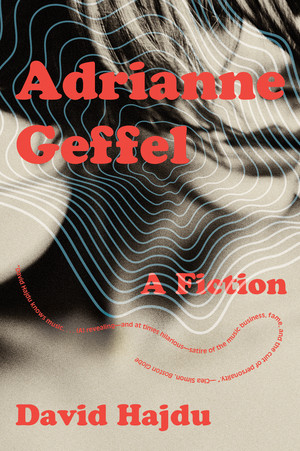 Adrianne Geffel (A Fiction) by David Hajdu, 9780393868340