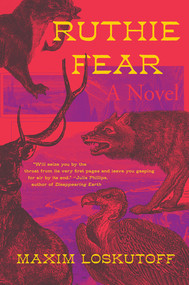 Ruthie Fear (A Novel) by Maxim Loskutoff, 9780393868364