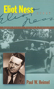 Eliot Ness (The Real Story) by Paul W. Heimel, 9781630263218