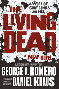 The Living Dead - 9781250305275 by George A. Romero, Daniel Kraus