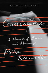 Counterpoint (A Memoir of Bach and Mourning) - 9780393868388 by Philip Kennicott, 9780393868388