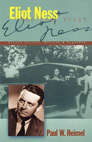 Eliot Ness (The Real Story) - 9781581821390 by Paul W. Heimel, 9781581821390