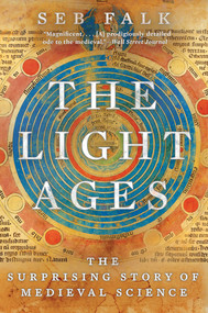 The Light Ages (The Surprising Story of Medieval Science) - 9780393868401 by Seb Falk, 9780393868401