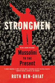 Strongmen (Mussolini to the Present) by Ruth Ben-Ghiat, 9780393868418