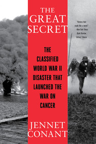 The Great Secret (The Classified World War II Disaster that Launched the War on Cancer) by Jennet Conant, 9780393868432