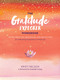 The Gratitude Explorer Workbook (Guided Practices, Meditations, and Reflections for Cultivating Gratefulness in Daily Life) by Kristi Nelson, A Network for Grateful Living, 9781635862065