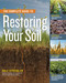 The Complete Guide to Restoring Your Soil (Improve Water Retention and Infiltration; Support Microorganisms and Other Soil Life; Capture More Sunlight; and Build Better Soil with No-Till, Cover Crops, and Carbon-Based Soil Amendments) by Dale Strickler, 9781635862249