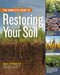The Complete Guide to Restoring Your Soil (Improve Water Retention and Infiltration; Support Microorganisms and Other Soil Life; Capture More Sunlight; and Build Better Soil with No-Till, Cover Crops, and Carbon-Based Soil.. by Dale Strickler, 9781635862249