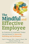 The Mindful and Effective Employee (An Acceptance and Commitment Therapy Training Manual for Improving Well-Being and Performance) by Paul E. Flaxman, Frank W. Bond, Fredrik Livheim, Steven C. Hayes, 9781608820214
