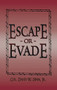 Escape or Evade by David W. Irvin, 9781563117930