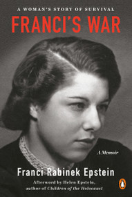 Franci's War (A Woman's Story of Survival) by Franci Rabinek Epstein, Helen Epstein, 9780143135579
