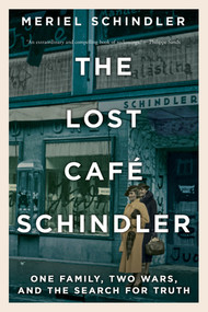 The Lost Café Schindler (One Family, Two Wars, and the Search for Truth) by Meriel Schindler, 9780393881622