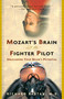 Mozart's Brain and the Fighter Pilot (Unleashing Your Brain's Potential) by Richard Restak, M.D., 9780609810057
