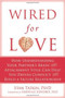 Wired for Love (How Understanding Your Partner's Brain and Attachment Style Can Help You Defuse Conflict and Build a Secure Relationship) by Stan Tatkin, Harville Hendrix, 9781608820580