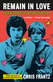 Remain in Love (Talking Heads, Tom Tom Club, Tina) - 9781250797131 by Chris Frantz, 9781250797131