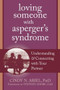 Loving Someone with Asperger's Syndrome (Understanding and Connecting with your Partner) by Cindy Ariel, Stephen Shore, 9781608820771