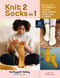 Knit 2 Socks in 1 (Discover the Easy Magic of Turning One Long Sock into a Pair! Choose from 21 Original Designs, in All Sizes) by Safiyyah Talley, Jeanette Sloan, 9781635864076