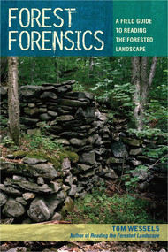 Forest Forensics (A Field Guide to Reading the Forested Landscape) by Tom Wessels, 9780881509182